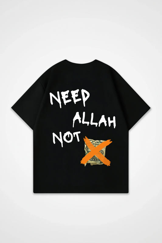 NEED ALLAH NOT MONEY Oversized Shirt